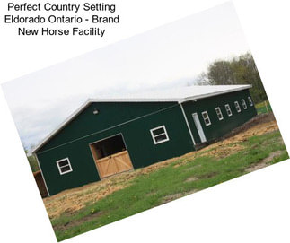 Perfect Country Setting Eldorado Ontario - Brand New Horse Facility