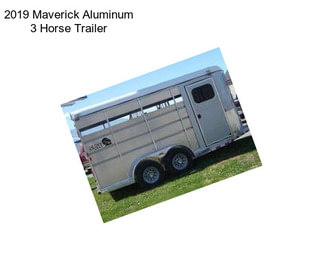 2019 Maverick Aluminum 3 Horse Trailer