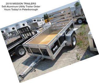 2018 MISSION TRAILERS 5x8 Aluminum Utility Trailer Order Yours Today! in Peterborough