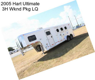 2005 Hart Ultimate 3H Wknd Pkg LQ