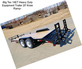 -Big Tex 14ET Heavy Duty Equipment Trailer 20\' Knee Ramp-