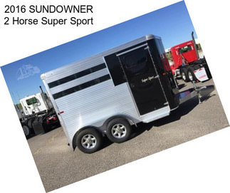 2016 SUNDOWNER 2 Horse Super Sport