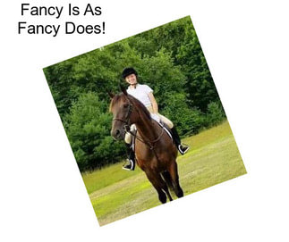 Fancy Is As Fancy Does!