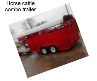 Horse cattle combo trailer