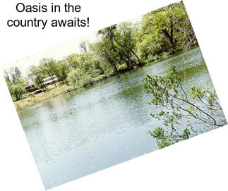 Oasis in the country awaits!