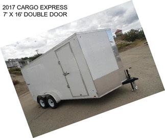 2017 CARGO EXPRESS 7\' X 16\' DOUBLE DOOR