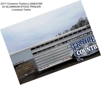 2017 Cimarron Trailers LONESTAR 20 ALUMINUM STOCK TRAILER Livestock Trailer