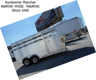 Sundowner Rancher 8' WIDE, 16' Stock GNK