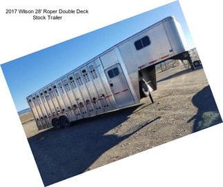 2017 Wilson 28\' Roper Double Deck Stock Trailer