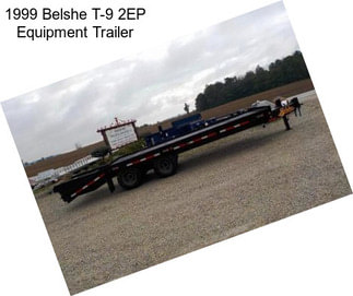 1999 Belshe T-9 2EP Equipment Trailer