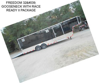 FREEDOM 32' GOOSENECK WITH RACE READY II PACKAGE