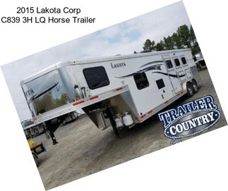 2015 Lakota Corp C839 3H LQ Horse Trailer