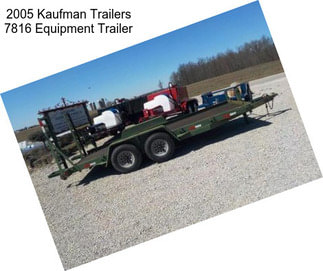 2005 Kaufman Trailers 7816 Equipment Trailer