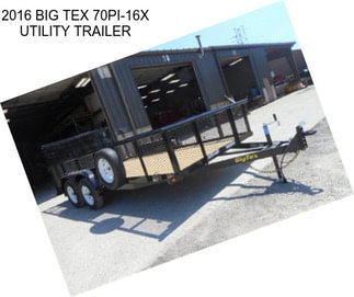 2016 BIG TEX 70PI-16X UTILITY TRAILER