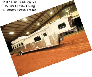 2017 Hart Tradition 5H 15 SW Outlaw Living Quarters Horse Trailer