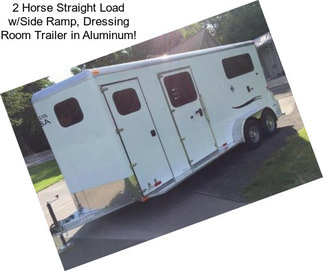 2 Horse Straight Load w/Side Ramp, Dressing Room Trailer in Aluminum!