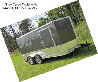 Gray Cargo Trailer with 2' ATP Bottom Wrap