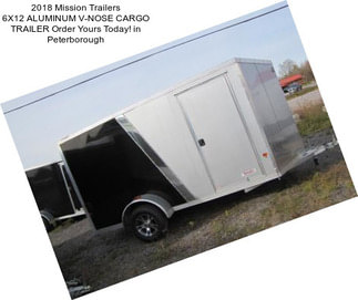 2018 Mission Trailers 6X12 ALUMINUM V-NOSE CARGO TRAILER Order Yours Today! in Peterborough