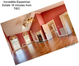 Incredible Equestrian Estate 18 minutes from TIEC