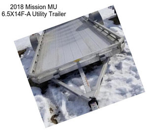 2018 Mission MU 6.5X14F-A Utility Trailer