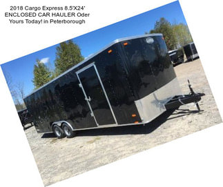 2018 Cargo Express 8.5\'X24\' ENCLOSED CAR HAULER Oder Yours Today! in Peterborough