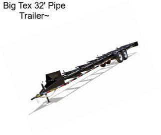 Big Tex 32\' Pipe Trailer~