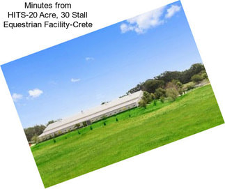 Minutes from HITS-20 Acre, 30 Stall Equestrian Facility-Crete