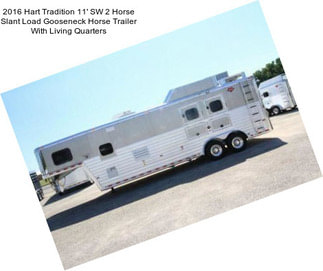 2016 Hart Tradition 11\' SW 2 Horse Slant Load Gooseneck Horse Trailer With Living Quarters