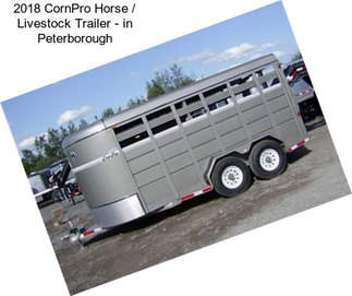 2018 CornPro Horse / Livestock Trailer - in Peterborough