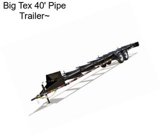 Big Tex 40\' Pipe Trailer~