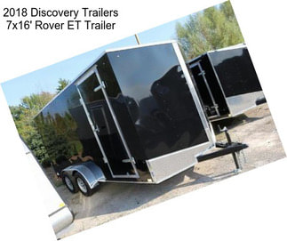 2018 Discovery Trailers 7x16\' Rover ET Trailer