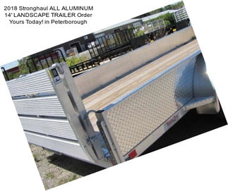 2018 Stronghaul ALL ALUMINUM 14\' LANDSCAPE TRAILER Order Yours Today! in Peterborough