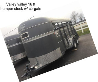 Valley valley 16 ft bumper stock w/ ctr gate