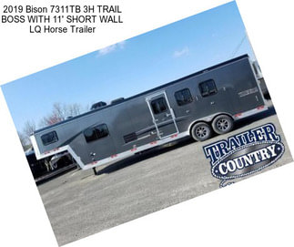 2019 Bison 7311TB 3H TRAIL BOSS WITH 11\' SHORT WALL LQ Horse Trailer