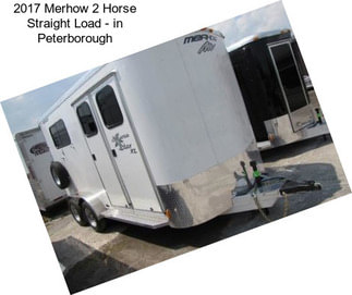 2017 Merhow 2 Horse Straight Load - in Peterborough
