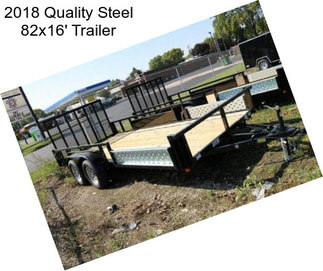 2018 Quality Steel 82x16\' Trailer