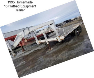 1995 Homemade 16 Flatbed Equipment Trailer