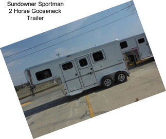Sundowner Sportman 2 Horse Gooseneck Trailer