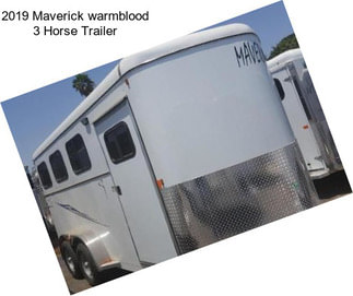 2019 Maverick warmblood 3 Horse Trailer