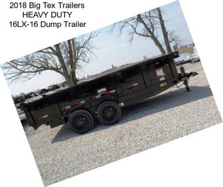 2018 Big Tex Trailers HEAVY DUTY 16LX-16 Dump Trailer