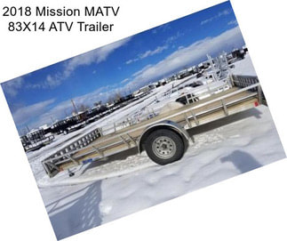 2018 Mission MATV 83X14 ATV Trailer