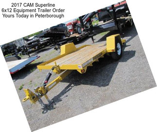 2017 CAM Superline 6x12 Equipment Trailer Order Yours Today in Peterborough