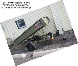 2017 CAM Superline 1.5 TON EXTREME-ROAD-AND-TRAIL DUMP TRAILER in Peterborough