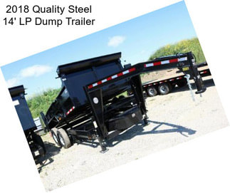 2018 Quality Steel 14\' LP Dump Trailer