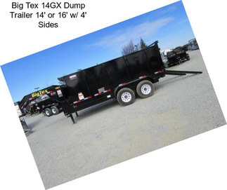 Big Tex 14GX Dump Trailer 14\' or 16\' w/ 4\' Sides