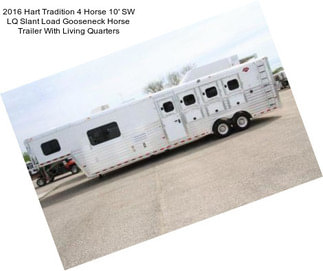 2016 Hart Tradition 4 Horse 10\' SW LQ Slant Load Gooseneck Horse Trailer With Living Quarters