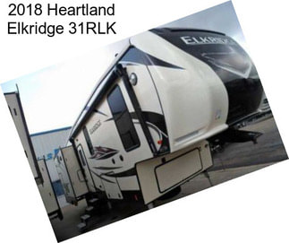 2018 Heartland Elkridge 31RLK