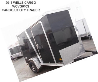 2018 WELLS CARGO WCVG610S CARGO/UTILITY TRAILER