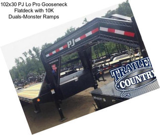 102x30 PJ Lo Pro Gooseneck Flatdeck with 10K Duals-Monster Ramps