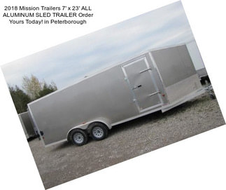 2018 Mission Trailers 7\' x 23\' ALL ALUMINUM SLED TRAILER Order Yours Today! in Peterborough